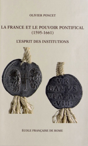 La France et le pouvoir pontifical (1591-1661). L'esprit des institutions