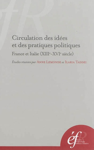 Circulation des idées et des pratiques politiques. France et Italie (XIIIe-XVIe siècle)