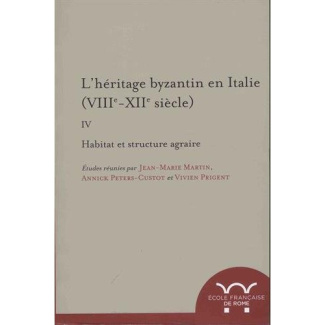 L'héritage byzantin en Italie (VIIIe-XIIe siècle). Tome 4, Habitat et structure agraire