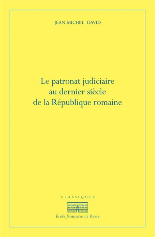 Le patronat judiciaire au dernier siècle de la République romaine. 2e édition