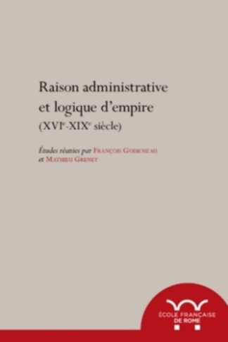 Raisons administratives et logiques d'empire (XVIe-XIXe). Textes en français et en italien