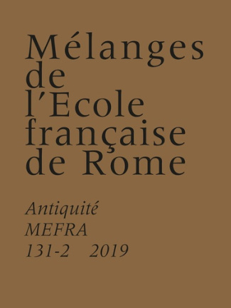 Mélanges de l'Ecole française de Rome. Antiquité N° 131-2/2019
