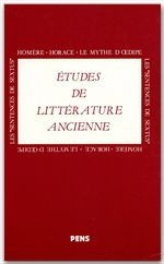 Etudes de littérature ancienne. Homère, Horace, le mythe d'Oedipe, les "Sentences de Sextus"
