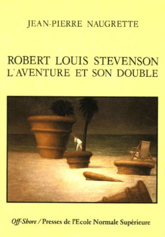 Robert Louis Stevenson. L'aventure et son double