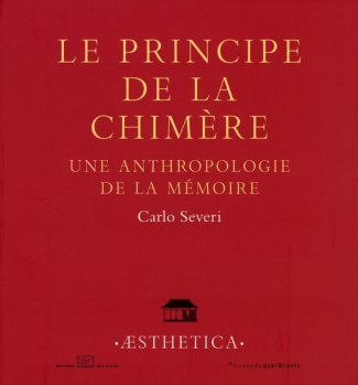 Le principe de la chimère. Une anthropologie de la mémoire