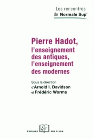 Pierre Hadot, l'enseignement des antiques, l'enseignement des modernes