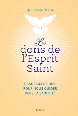 Les dons de l'Esprit Saint. 7 cadeaux de Dieu pour nous guider vers la sainteté