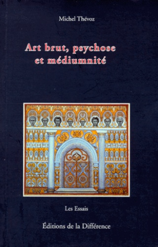 Art brut, psychose et médiumnité