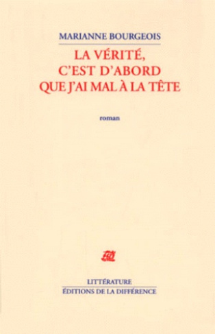 La vérité, c'est d'abord que j'ai mal à la tête