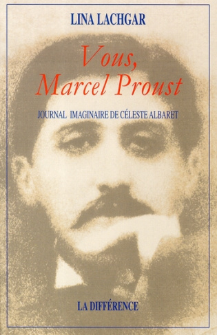 Vous, Marcel Proust. Journal imaginaire de Céleste Albaret