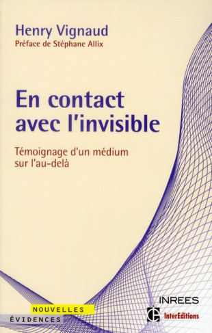 En contact avec l'invisible / Témoignage d'un médium sur l'au-delà