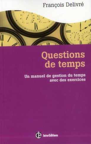 Question de temps. Un manuel de gestion du temps avec des exercices, 2e édition