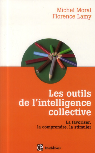 Les outils de l'intelligence collective / La favoriser, la comprendre, la stimuler