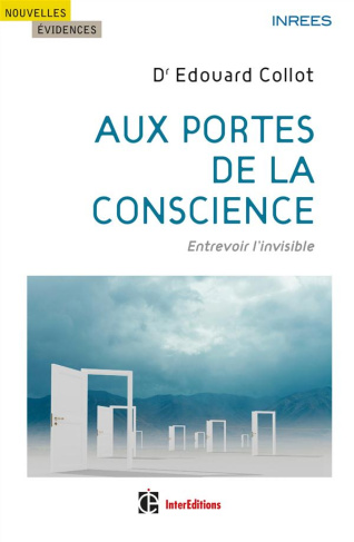 Aux portes de la conscience. Entrevoir l'invisible