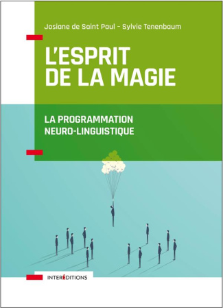 L'esprit de la magie. La programmation neuro-linguistique, 3e édition