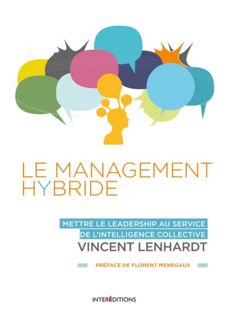 Le Management Hybride. Mettre le leadership au service de l'intelligence collective