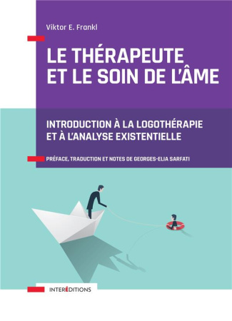 Le thérapeute et le soin de l'âme. Introduction à la logothérapie et à l'analyse existentielle