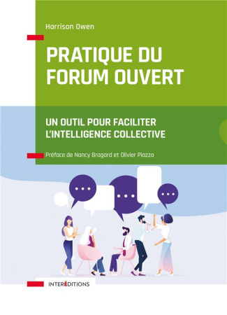 Pratique du Forum Ouvert. Un outil pour faciliter l'intelligence collective