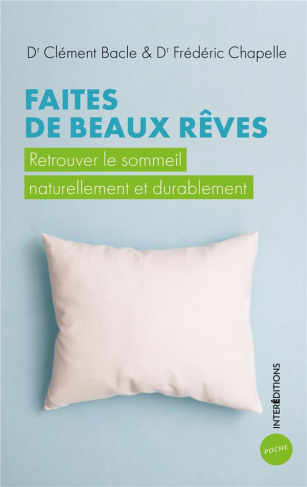 Faites de beaux rêves. Retrouver le sommeil naturellement et durablement