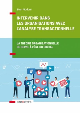 Intervenir dans les organisations avec l'analyse transactionnelle. La théorie organisationnelle de B