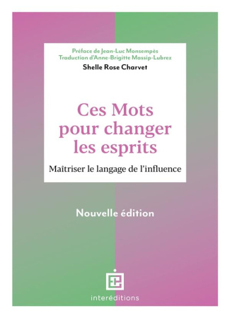 Ces mots pour changer les esprits. Maîtriser le langage de l'influence, Edition revue et corrigée