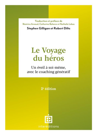 Le voyage du héros. Un éveil à soi-même, avec le coaching génératif, 2e édition