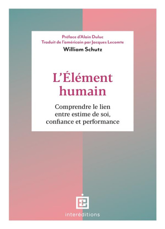 L'Elément humain. Comprendre le lien entre estime de soi, confiance et performance