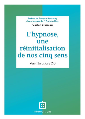 L'hypnose, une réinitialisation de nos cinq sens. Vers l'hypnose 2.0., 2e édition