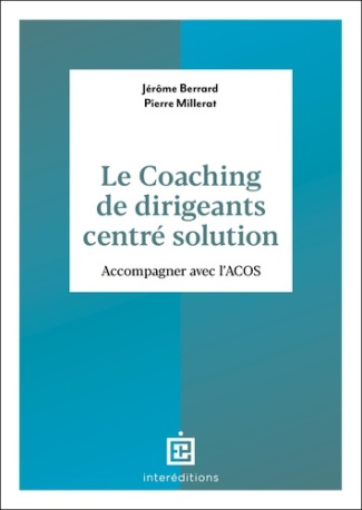 Le coaching de dirigeants centré solution. Accompagner avec l'ACCS