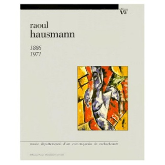 Raoul Hausmann, 1886-1971. [exposition, 2 octobre-7 décembre 1986 , Musée départemental de Rochechou