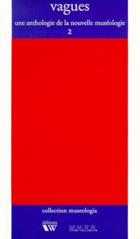 VAGUES. Volume 2, Une anthologie de la nouvelle muséologie