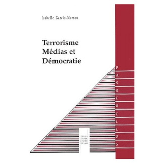 Terrorisme, médias et démocratie