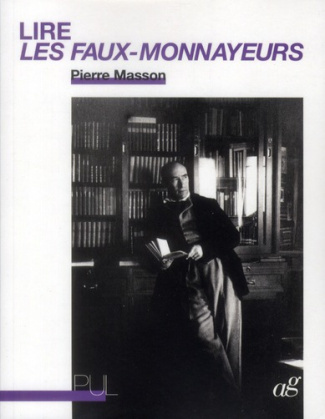 Lire Les Faux-Monnayeurs. Edition revue et augmentée