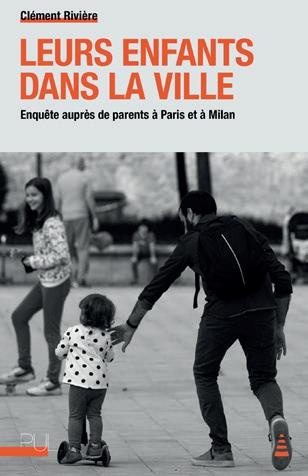 Leurs enfants dans la ville. Enquête auprès de parents à Paris et à Milan