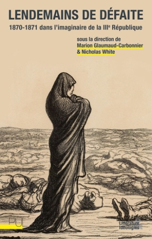 Lendemains de défaite. 1870-1871 dans l'imaginaire de la IIIe République