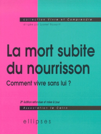 La mort subite du nourrisson. Comment vivre sans lui ? 2ème édition