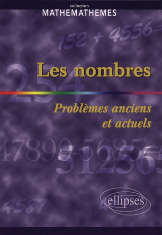 Les nombres. Problèmes anciens et actuels