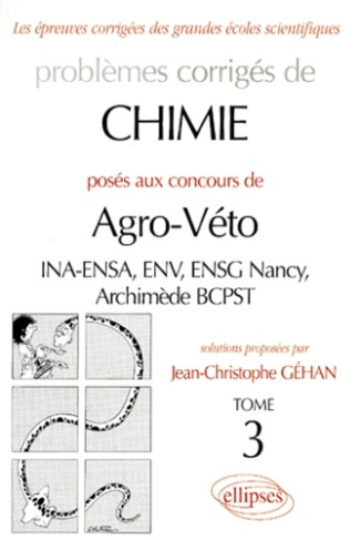Problèmes corrigés de Chimie posés aux concours de Agro-Véto. Tome 3
