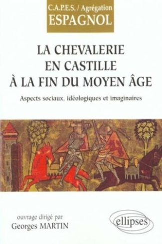 La chevalerie en Castille à la fin du Moyen-Age. Aspects sociaux, idéologiques et imaginaires