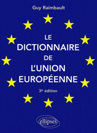 Le dictionnaire de l'Union européenne. 3ème édition