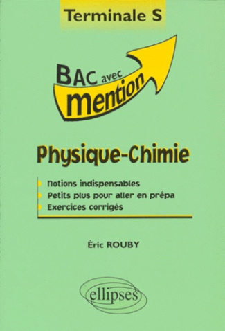 Physique-Chimie Terminale S. Notions indispensables, petits plus pour aller en prépa, exercices corr