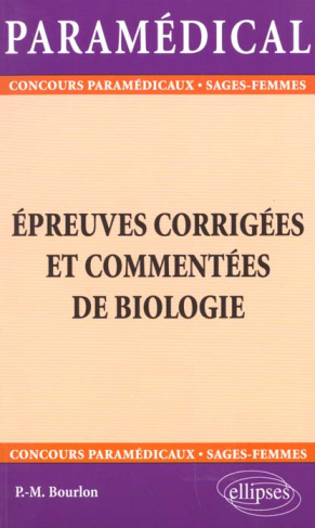 Epreuves corrigées et commentées de biologie. Paramédical