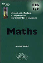 Maths. Exercices avec indications et corrigés détaillés pour assimiler tout le programme, 1ère et 2è
