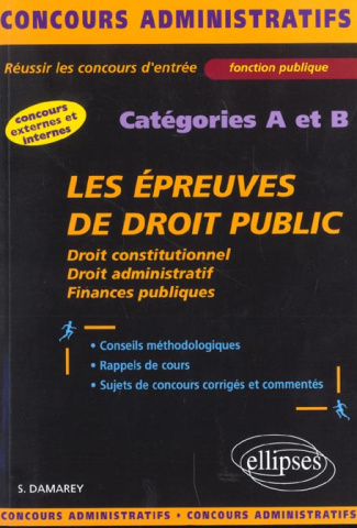 Les épreuves de droit public catégories A et B. Droit constitutionnel, droit administratif, finances
