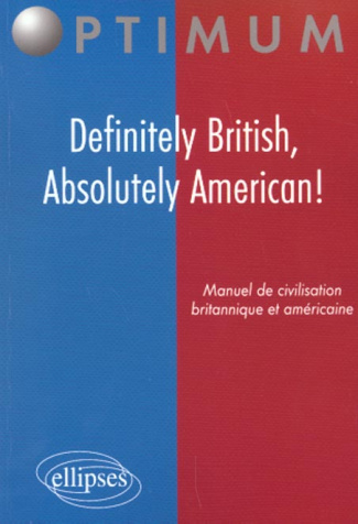 Definitely british, absolutely américan ! Manuel de civilisation britannique et américaine