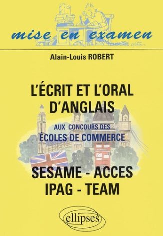 L'écrit et l'oral d'anglais aux concours des écoles de commerce SESAME/ACCES/IPAG/TEAM