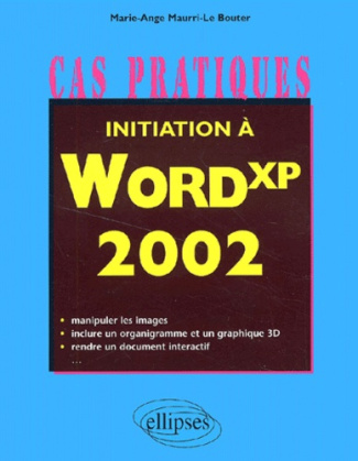 Initiation à Word XP 2002. De l'élaboration d'une lettre à la mise en ligne d'un site internet