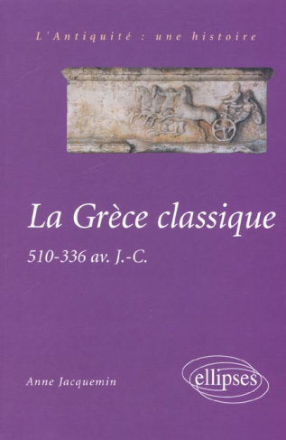 La Grèce classique. 510-336 avant J.-C.