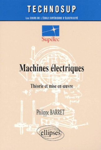Machines électriques. Théorie et mise en oeuvre