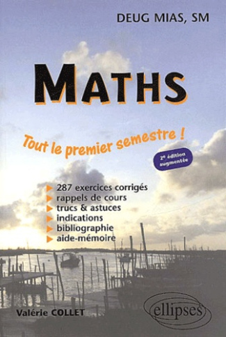 Maths DEUG MIAS, SM. Tout le premier semestre ! 2ème édition